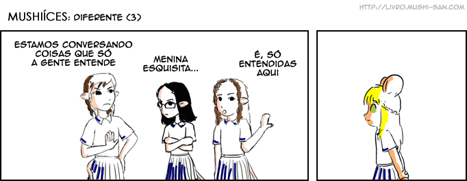 Título: Diferente (3); Tymyze 1 Estamos conversando coisas que só a gente entende; Tymyze 2 Menina esquisita...; Tymyze 3 É, só entendidas aqui